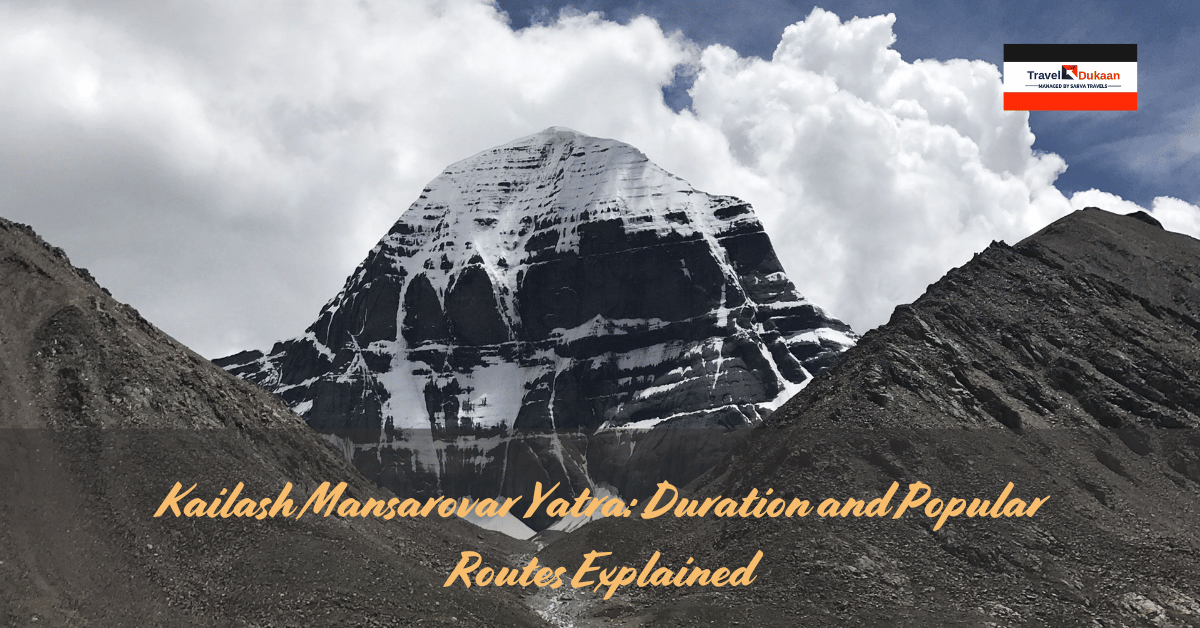 Kailash Mansarovar Yatra: Duration and Popular Routes Explained