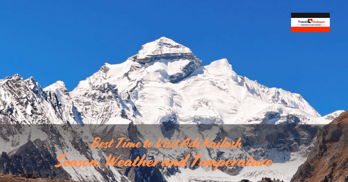 Best Time to Visit Adi Kailash – Season, Weather and Temperature