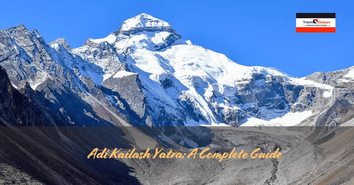 Adi Kailash Yatra: A Complete Guide