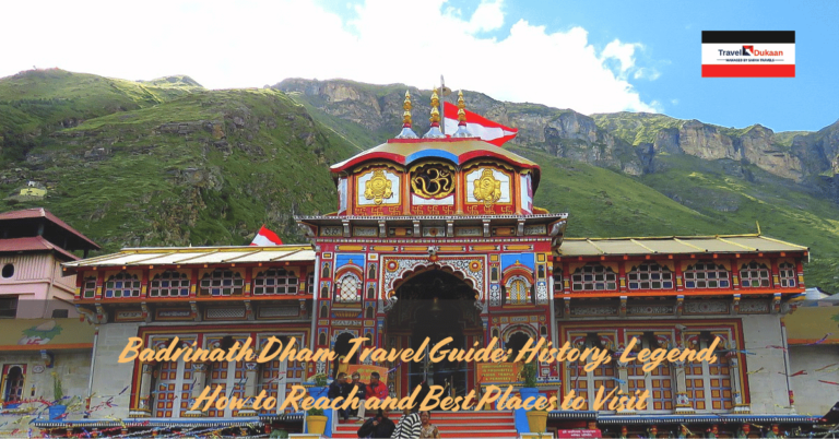 Badrinath Dham Travel Guide: History, Legend, How to Reach and Best Places to Visit