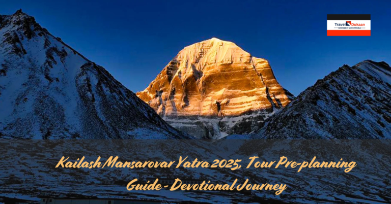 Kailash Mansarovar Yatra 2025, Tour Pre-planning Guide – Devotional Journey