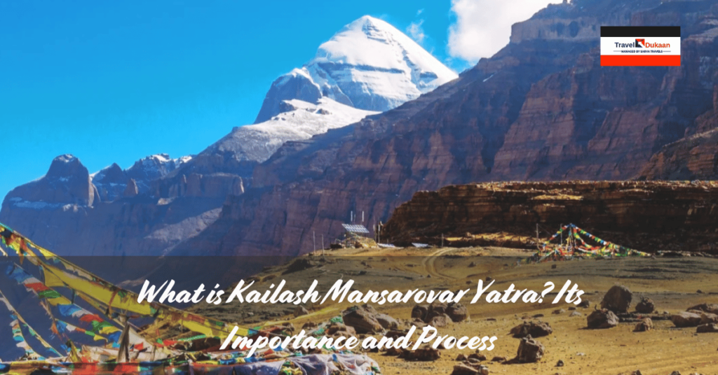 What is Kailash Mansarovar Yatra? Its Importance and Process
